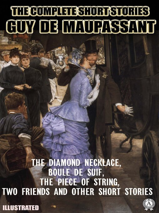 Title details for The Complete Short Stories of Guy de Maupassant. Illustrated by Guy de Maupassant - Wait list